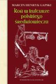 Koń w kulturze polskiego średniowiecza. Autor: Gapski Marcin Henryk. Dadada.pl Okładka książki Koń w kulturze polskiego średniowiecza