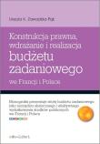 Konstrukcja prawna wdrażanie i realizacja budżetu zadaniowego we Francji i Polsce. Autor: Zawadzka-Pąk Urszula K.. Dadada.pl Okładka książki Konstrukcja prawna wdrażanie i realizacja budżetu zadaniowego we Francji i Polsce