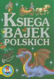 Księga bajek polskich. Autor: Siejnicki Jan Krzysztof. Dadada.pl Okładka książki Księga bajek polskich