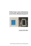 Kulturowe uwarunkowania procesów aktywizacyjnych i jego rozpowszechnienie. Autor: Jacek Schindler (red.). Dadada.pl Okładka książki Kulturowe uwarunkowania procesów aktywizacyjnych i jego rozpowszechnienie