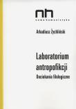Laboratorium antropofikacji. Autor: Żychliński Arkadiusz. Dadada.pl Okładka książki Laboratorium antropofikacji