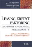 Leasing kredyt factoring jako formy finansowania przedsiębiorstw. Autor: Baran Barbara, Biernacki Krzysztof, Kowalska Agnieszka, Kowalski Artur. Dadada.pl Okładka książki Leasing kredyt factoring jako formy finansowania przedsiębiorstw