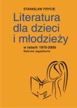 Okładka książki Literatura dla dzieci i młodzieży w latach 1970-2005