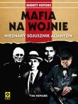 Mafia na wojnie. Nieznany sojusznik aliantów RM. Autor: Newark Tim. Dadada.pl Okładka książki Mafia na wojnie. Nieznany sojusznik aliantów RM