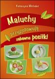 Okładka książki Maluchy przygotowuja zabawne posiłki