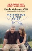 Małżeństwo nie musi boleć. Autor: Meissner Karol, Kopocz Elżbieta, Kopocz Jacek. Dadada.pl Okładka książki Małżeństwo nie musi boleć