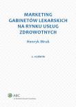 Marketing gabinetów lekarskich na rynku usług zdrowotnych. Autor: Mruk Henryk. Dadada.pl Okładka książki Marketing gabinetów lekarskich na rynku usług zdrowotnych