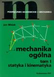 Mechanika ogólna tom 1 Statyka i kinematyka. Autor: Misiak Jan. Dadada.pl Okładka książki Mechanika ogólna tom 1 Statyka i kinematyka