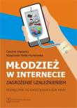 Okładka książki Młodzież w internecie zagrozenie uzależnieniem