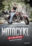 Motocykl po czterdziestce (zamiast kochanki). Autor: Jarosław Gibas. Dadada.pl Okładka książki Motocykl po czterdziestce (zamiast kochanki)