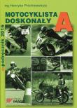 Motocyklista doskonały A E-podręcznik 2015. Autor: Próchniewicz Henryk. Dadada.pl Okładka książki Motocyklista doskonały A E-podręcznik 2015