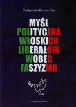 Myśl polityczna włoskich liberałów wobec faszyzmu. Autor: Kiwior-Filo Małgorzata. Dadada.pl Okładka książki Myśl polityczna włoskich liberałów wobec faszyzmu