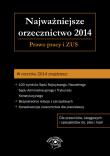 Najważniejsze orzecznictwo 2014. Autor: Młynarska-Wełpa Elżbieta, Krawczyk Rafał, Wajda Dominika, Culepa Michał. Dadada.pl Okładka książki Najważniejsze orzecznictwo 2014