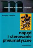 Napęd i sterowanie pneumatyczne. Autor: Szenajch Wiesław. Dadada.pl Okładka książki Napęd i sterowanie pneumatyczne