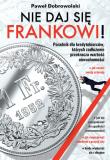 Nie daj się frankowi. Autor: Dobrowolski Paweł. Dadada.pl Okładka książki Nie daj się frankowi