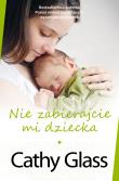 Okładka książki Nie zabierajcie mi dziecka