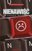 Nienawiść w czasach internetu. Autor: Naruszewicz-Duchlińska Alina. Dadada.pl Okładka książki Nienawiść w czasach internetu