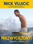 Niezwyciężony! Potęga wiary w działaniu. Autor: Nick Vujicic. Dadada.pl Okładka książki Niezwyciężony! Potęga wiary w działaniu