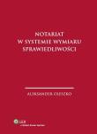 Notariat w systemie wymiaru sprawiedliwości. Autor: Oleszko Aleksander. Dadada.pl Okładka książki Notariat w systemie wymiaru sprawiedliwości