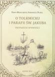 Okładka książki O Tolkmicku i parafii św. Jakuba - trzynaście opowieści
