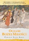 Oczami Bożej miłości. Autor: Ames Carver Alan. Dadada.pl Okładka książki Oczami Bożej miłości
