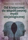 Od klasycznej do współczesnej myśli socjologicznej. Autor: Zaręba Sławomir, Choczyński Marcin. Dadada.pl Okładka książki Od klasycznej do współczesnej myśli socjologicznej