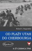 Od plaży Utah do Cherbourga. 6-27 czerwca 1944. Autor: Ruppenthal Roland G.. Dadada.pl Okładka książki Od plaży Utah do Cherbourga. 6-27 czerwca 1944
