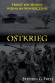 Ostkrieg. Front wschodni: wojna na wyniszczenie. Autor: Fritz Stephen G.. Dadada.pl Okładka książki Ostkrieg. Front wschodni: wojna na wyniszczenie