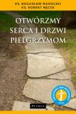 Otwórzmy serca i drzwi pielgrzymom. Autor: Nadolski Bogusław. Dadada.pl Okładka książki Otwórzmy serca i drzwi pielgrzymom