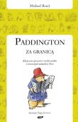 Paddington za granicą. Autor: Bond Michael. Dadada.pl Okładka książki Paddington za granicą