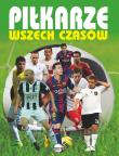 Piłkarze wszech czasów. Autor:   Praca zbiorowa. Dadada.pl Okładka książki Piłkarze wszech czasów