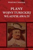 Plany wojny tureckiej Władysława IV. Autor: Czermak Wiktor. Dadada.pl Okładka książki Plany wojny tureckiej Władysława IV