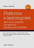 Platforma e-learningowa jako trzon systemu zarządzania wiedzą pracowników. Autor: Plebańska Marlena. Dadada.pl Okładka książki Platforma e-learningowa jako trzon systemu zarządzania wiedzą pracowników