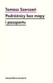 Podróżnicy bez mapy i paszportu. Autor: Szerszeń Tomasz. Dadada.pl Okładka książki Podróżnicy bez mapy i paszportu