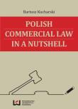 Polish Commercial Law in a Nutshell. Autor: Kucharski Bartosz. Dadada.pl Okładka książki Polish Commercial Law in a Nutshell