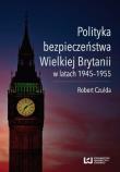 Polityka bezpieczeństwa Wielkiej Brytanii w latach 1945-1955. Autor: Robert Czulda. Dadada.pl Okładka książki Polityka bezpieczeństwa Wielkiej Brytanii w latach 1945-1955
