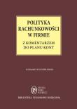 Polityka rachunkowości w firmie z komentarzem do planu kont - stan prawny: 1 lutego 2015 r.. Autor: Trzpioła Katarzyna. Dadada.pl Okładka książki Polityka rachunkowości w firmie z komentarzem do planu kont - stan prawny: 1 lutego 2015 r.