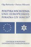 Polityka wschodnia Unii Europejskiej. Autor: Barburska Olga, Dariusz Milczarek. Dadada.pl Okładka książki Polityka wschodnia Unii Europejskiej