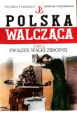 Polska Walcząca tom 3 Związek Walki Zbrojnej. Autor: Krawczyk Maciej. Dadada.pl Okładka książki Polska Walcząca tom 3 Związek Walki Zbrojnej