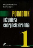 Okładka książki Poradnik inżyniera energoelektronika. Tom I