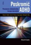 Poskromić ADHD. Podręcznik terapeuty. Autor: Steven A. Safren, Susan Sprich, Carol A. Perlman. Dadada.pl Okładka książki Poskromić ADHD. Podręcznik terapeuty