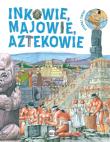 Poznaj świat Inkowie, Majowie, Aztekowie. Autor:   Praca zbiorowa. Dadada.pl Okładka książki Poznaj świat Inkowie, Majowie, Aztekowie