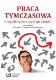 Praca tymczasowa. Autor: Piotr Oleksiak, Bogusława Urbaniak (red.). Dadada.pl Okładka książki Praca tymczasowa