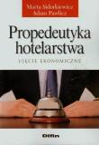 Propedeutyka hotelarstwa Ujęcie ekonomiczne. Autor: Marta Sidorkiewicz, Pawlicz Adam. Dadada.pl Okładka książki Propedeutyka hotelarstwa Ujęcie ekonomiczne