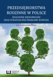 Przedsiębiorstwa rodzinne w Polsce. Autor: Jeżak Jan. Dadada.pl Okładka książki Przedsiębiorstwa rodzinne w Polsce