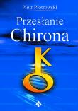 Przesłanie Chirona. Autor: Piotr Piotrowski. Dadada.pl Okładka książki Przesłanie Chirona