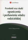 Okładka książki Przesłanki oraz skutki ograniczenia i pozbawienia władzy rodzicielskiej