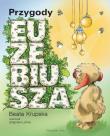Przygody Euzebiusza. Autor: Beata Krupska. Dadada.pl Okładka książki Przygody Euzebiusza