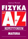 Repetytorium od A do Z. Fizyka - Matura w.2015. Autor: Wasiak Andrzej. Dadada.pl Okładka książki Repetytorium od A do Z. Fizyka - Matura w.2015