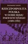 Rzeczpospolita Polska w dobie Sejmu Inkwizycyjnego. Autor: Lepszy Kazimierz. Dadada.pl Okładka książki Rzeczpospolita Polska w dobie Sejmu Inkwizycyjnego